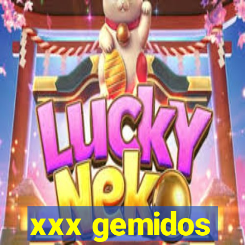 xxx gemidos